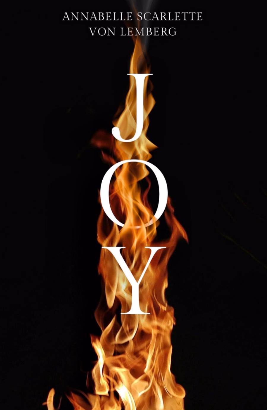 Joy: A Novel by Annabelle Scarlette von Lemberg book cover, the word JOY in tall white letters rising through orange flames on a black background