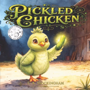 Pickled Chicken by E.K. Mockingham book cover, a fluffy green chick holding a glowing pickle in a farmyard at dusk