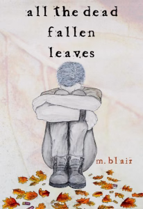 All the Dead Fallen Leaves by M. Blair book cover, a sketched young man in boots sitting with his head buried in his folded arms above scattered orange autumn leaves